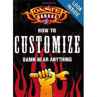 Monster Garage How to Customize Damn Near Anything Lee Klancher 9780760317488 Books