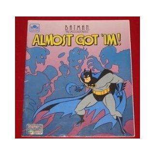 Almost Got 'im (Batman the Animated Series Tale 'n' Tape) Jack C. Harris, Elena Engel 9780307143761 Books