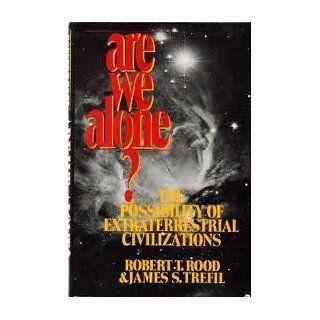 Are We Alone? The Possibility of Extraterrestrial Civilizations (9780684178424) Robert T. Rood, James S. Trefil Books