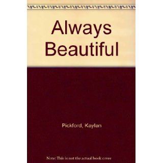 Always Beautiful Kaylan Pickford 9780399130182 Books
