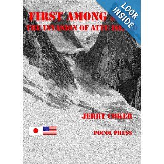 First Among Men The Story of the Invasion of Attu Island Jerry Coker, J. Thomas Hetrick, Victor Pietrzak 9781929763559 Books