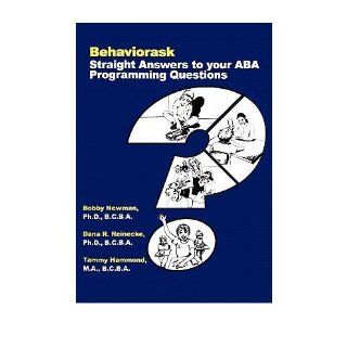 Behaviorask Straight Answers to Your ABA Programming Questions (Paperback)   Common By (author) Dr Dana R Reinecke Phd, By (author) Dr Tammy Hammond Phd By (author) Dr Bobby Newman Ph D 0880696094428 Books