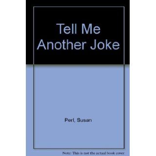 Tell Me Another Joke Susan Perl Books
