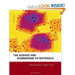 The Science & Engineering of Materials, Fifth Edition Donald R. Askeland, Pradeep P. Fulay 9780534553968 Books