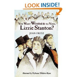 You Want Women to Vote, Lizzie Stanton?   Kindle edition by Jean Fritz. Children Kindle eBooks @ .