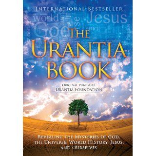 The Urantia Book Revealing the Mysteries of God, the Universe, World History, Jesus, and Ourselves Urantia Foundation 9780911560510 Books