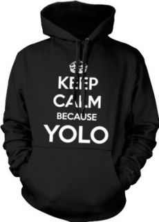 Keep Calm Because YOLO Hooded Sweatshirt, Funny Keep Calm Because You Only Live Clothing