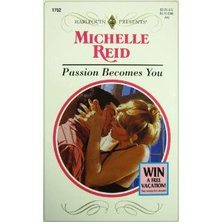 Passion Becomes You Michelle Reid 9780373117529 Books