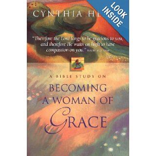 Becoming A Woman Of Grace A Bible Study Cynthia Heald 0020049072400 Books