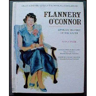 Flannery O'Connor Literary Prophet of the South (Great Achievers  Lives of the Physically Challenged) Susan Balee 9780791024188 Books