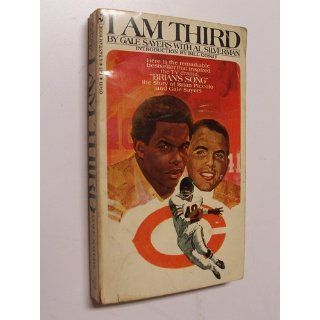 I Am Third The Story of Brian Piccolo and Gale Sayers Gale Sayers, Al Silverman, Bill Cosby Books