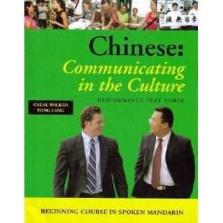 Chinese Communicating in the Culture, Begining Course in Spoken Manderin, Performance Text Three (O Walker/Lang 9780874153583 Books