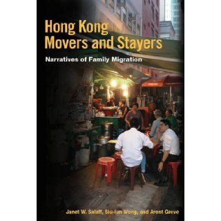 Hong Kong Movers and Stayers Narratives of Family Migration (Studies of World Migrations) Janet W. Salaff, Siu lun Wong, Arent Greve 9780252035180 Books