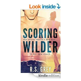 Scoring Wilder   Kindle edition by R.S. Grey. Literature & Fiction Kindle eBooks @ .
