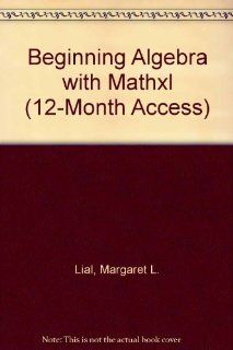 Beginning Algebra with MathXL (12 month access) (11th Edition) Margaret Lial, John Hornsby, Terry McGinnis 9780321787644 Books