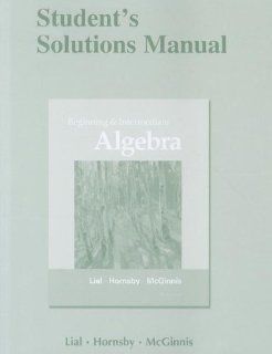 Student's Solutions Manual for Beginning and Intermediate Algebra Margaret L. Lial, John E. Hornsby, Terry McGinnis 9780321715654 Books