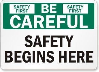 Be Careful Safety Begins Here Sign, 14" x 10"