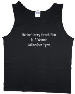 Behind every great man is a woman rolling her eyes black Mens tank top Clothing