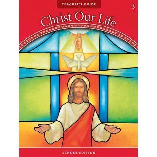 We Believe Teacher's Guide Kit Grade 3 (Christ Our Life 2009) Sisters of Notre Dame Chardon Ohio 9780829425673 Books