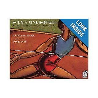 Wilma Unlimited How Wilma Rudolph Became the World's Fastest Woman Kathleen Krull, David Diaz 9780152012670 Books