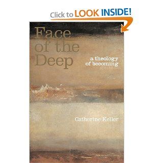 The Face of the Deep A Theology of Becoming (9780415256490) Catherine Keller Books