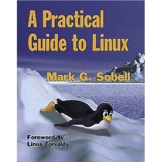 A Practical Guide to Linux Mark G. Sobell 0785342895490 Books