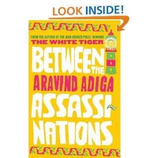 Between the Assassinations Aravind Adiga 9781439152928 Books