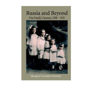 Russia and Beyond One Family's Journey, 1908   1935 Margaret Zarudny Freeman 9781905530038 Books