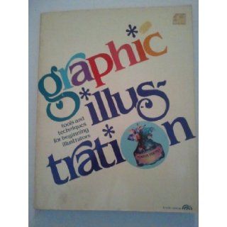 Graphic Illustration Tools & Techniques for Beginning Illustrators (The Art & design series) Marta Thomas 9780133633665 Books