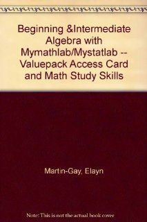 Beginning & Intermediate Algebra with MyMathLab/MyStatLab    Valuepack Access Card and Math Study Skills (4th Edition) Elayn Martin Gay 9780321571489 Books