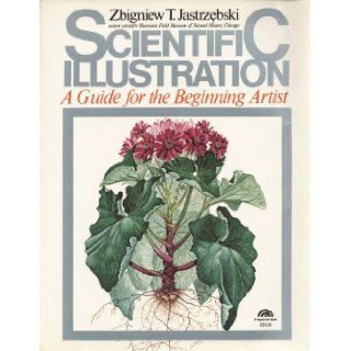 Scientific Illustration A Guide for the Beginning Artist (The Art & design series) Zbigniew Jastrzebski 9780137959310 Books