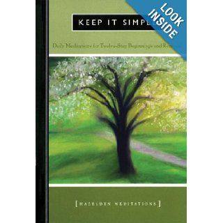 Keep It Simple Daily Meditations For Twelve Step Beginnings And Renewal (Hazelden Meditation Series) Anonymous 9780894866258 Books