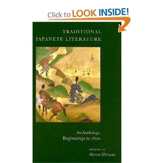 Traditional Japanese Literature An Anthology, Beginnings to 1600 (Translations from the Asian Classics) 9780231136976 Literature Books @