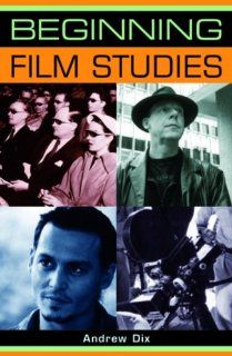 Beginning Film Studies (Beginnings) (9780719072550) Andrew Dix Books