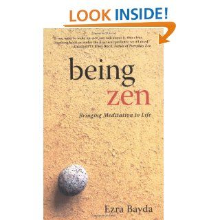 Being Zen Bringing Meditation to Life Ezra Bayda, Charlotte Joko Beck 9781590300138 Books
