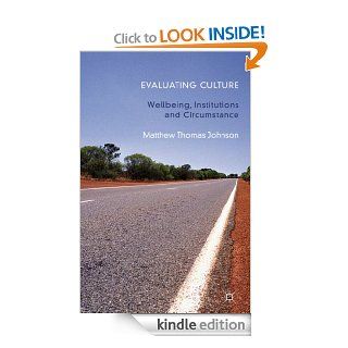 Evaluating Culture Well Being, Institutions and Circumstance   Kindle edition by Matthew Thomas Johnson. Politics & Social Sciences Kindle eBooks @ .