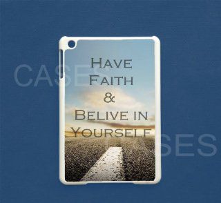 Apple Ipad Mini Case   Have Faith and Believe Best Cool Lovely Cover Cell Phones & Accessories