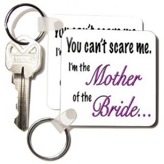 EvaDane   Funny Quotes   You can't scare me I'm the mother of the bride.   Key Chains   set of 2 Key Chains Clothing
