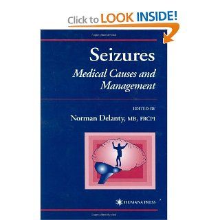 Seizures Medical Causes and Management (Current Clinical Practice) (9780896038271) Norman Delanty Books