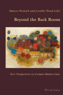 Beyond the Back Room New Perspectives on Carmen Martn Gaite (Hispanic Studies Culture and Ideas) (9783039118274) Marian Womack, Jennifer Wood Books