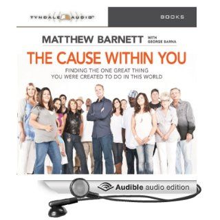 The Cause Within You Finding the one great thing you were created to be in this world (Audible Audio Edition) Matthew Barnett, Matt Baugher Books