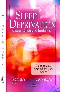 Sleep Deprivation Causes, Effects and Treatment (Neuroscience Research Progress) 9781607419747 Medicine & Health Science Books @