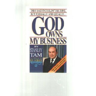God Owns My Business They Said It Couldn't be Done, But Formally and Legally Stanley Tam 9780889650701 Books