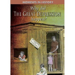 Why Did the Great Depression Happen? (Moments in History) Reg Grant, R. G. Grant 9781433941696 Books