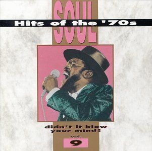 Soul Hits of the '70s; Didn't It Blow Your Mind   Vol. 9 Music