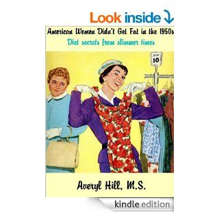 American Women Didn't Get Fat in the 1950s eBook Averyl Hill Kindle Store