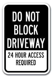 Do Not Block Driveway 24 Hour Access Required 1 Sign 12" x 18" Heavy Gauge Aluminum Signs