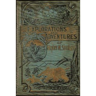 Wonders of the tropics Or, Explorations and adventures in the wilds of Africa by Henry M. Stanley, and other world renowned travelers  containing thrilling accounts of famous expeditions Henry Davenport Northrop Books