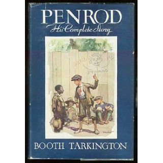Penrod His Complete Story Containing Penrod, Penrod and Sam, Penrod and Jashber Booth; Gordon Grant, ill. Tarkington 9781131032641 Books