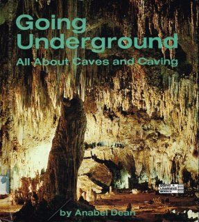 Going Underground All About Caves and Caving (Doing and Learning Book.) Anabel Dean 9780875182551  Children's Books
